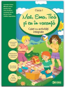 Mat, Ema, Tica si eu In vacanta. Caiet cu activitati integrate pentru clasa I