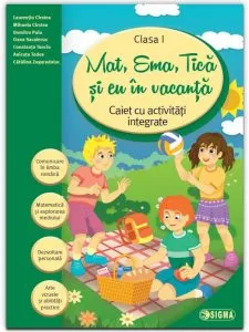 Mat, Ema, Tica si eu In vacanta. Caiet cu activitati integrate pentru clasa I