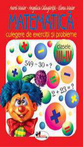 Matematica -  culegere de exercitii si probleme. Clasele III-IV