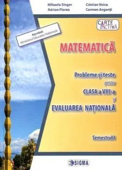 MATEMATICA. Probleme si teste pentru clasa a VIII-a si EVALUAREA NATIONALA. Semestrul I de C. Avganti