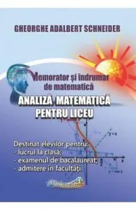 Memorator analiza matematica pentru liceu de Gheorghe Adalbert Schneider