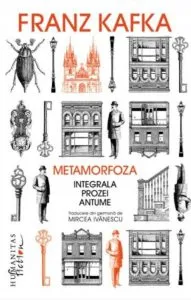 Metamorfoza. Integrala prozei antume de Franz Kafka