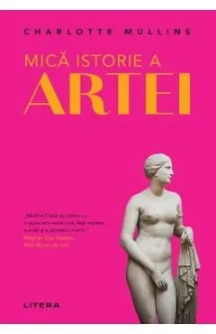 Mica istorie a artei de Charlotte Mullins