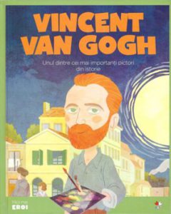 Micii eroi. Vincent Van Gogh