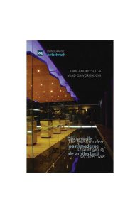 Monografiile Arhitext 03. Discursurile (post)moderne ale arhitecturii/The (post)modern challenges of architecture