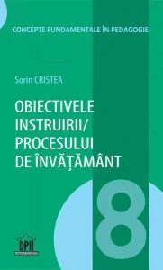 Obiectivele instruirii/ procesului de învățământ (Vol.8) de Sorin Cristea