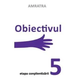 Obiectivul. Etapa Constientizarii de Amratra