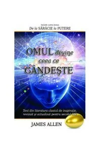 Omul devine ceea ce gândeşte de James Allen