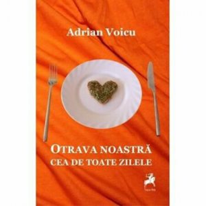 Otrava noastra cea de toate zilele
