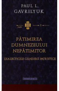 Patimirea Dumnezeului nepatimitor de Paul L. Gavrilyuk