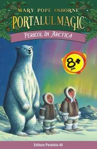 Pericol în Arctica. Portalul magic nr. 12 (Ediția a II-a) de Mary Pope Osborne