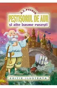 Pestisorul de aur si alte basme rusesti de Aleksandr S. Puskin