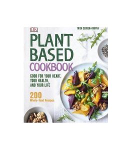 Plant-Based Cookbook: Good for your Heart, your Health, and your Life