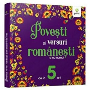 Povesti si versuri romanesti si nu numai pentru. De la 5 ani