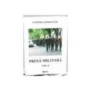 Presa militara. Volumul 1 de Luminita Sandulache