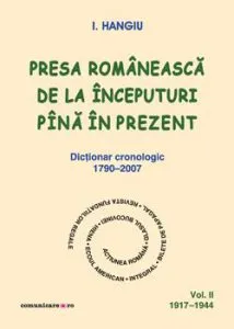 Presa romaneasca de la inceputuri pina in prezent (vol.II, 1917–1944) de I. Hangiu