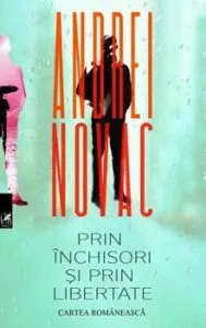 Prin inchisori si prin libertate de Andrei Novac