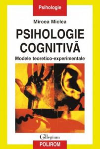 Psihologie cognitiva. Modele teoretico - experimentale