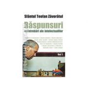 Raspunsuri la intrebari ale intelectualilor. Volumul 1. Editia a doua