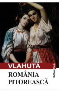 Romania pitoreasca de Alexandru Vlahuta