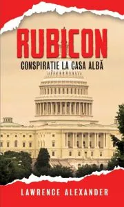 Rubicon. Conspiratie la Casa Alba