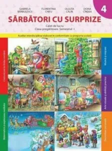 Sarbatori cu surprize. Caiet de lucru. Clasa pregatitoare - semestrul I de Gabriela Barbulescu