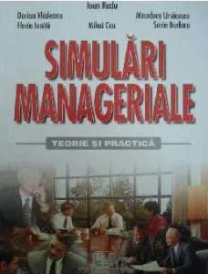 Simulari manageriale. Teorie si practica de Ioan Radu