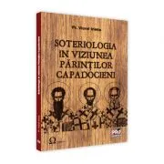 Soteriologia in viziunea Parintilor Capadocieni de Viorel Irimia