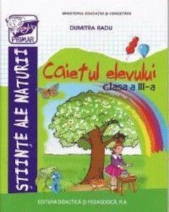 Stiinte ale naturii-Caietul elevului, clasa a III-a