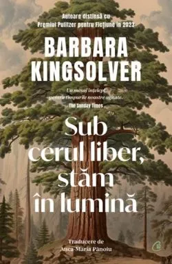 Sub cerul liber, stam in lumina de Barbara Kingsolver