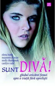 Sunt Diva! Ghidul oricarei femei spre o viata fara oprelisti