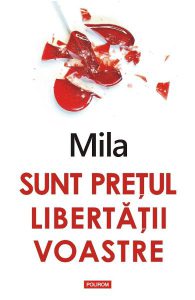 Sunt pretul libertatii voastre