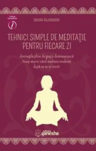 Tehnici simple de meditatie pentru fiecare zi de Swami Rajananda