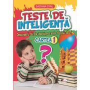 Teste de inteligenta. Descopera cat de inteligent este copilul tau! Cartea 1