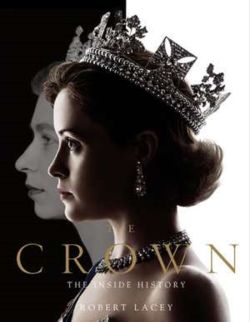 The Crown. The Official Companion Volume 1: Elizabeth II, Winston Churchill, and the Making of a Young Queen
