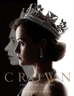 The Crown. The Official Companion Volume 1: Elizabeth II, Winston Churchill, and the Making of a Young Queen de Robert Lacey