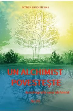 Un alchimist povesteste. Autobiografia unui alchimist