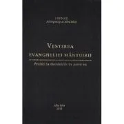Vestirea Evangheliei mantuirii. Predici la duminicile de peste an de Arhiepiscop al Alba Iuliei Irineu