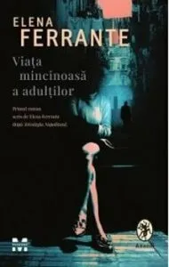 Viata mincinoasa a adultilor de Elena Ferrante