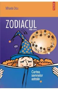 Zodiacul. Cartea semnelor astrale de Mihaela Dicu