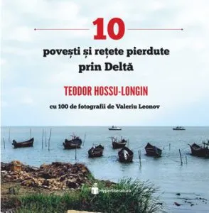 10 povesti si retete pierdute prin Delta de Teodor Hossu-Longin