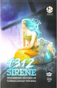 1312 Sirene. Proza romaneasca din deceniul doi de Coord. Horia Garbea