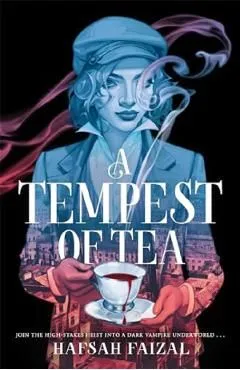 A Tempest of Tea. Blood and Tea #1 de Hafsah Faizal