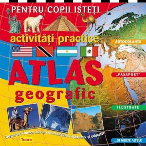 Activitati practice pentru copii isteti - Atlas geografic