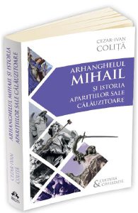 Arhanghelul Mihail si istoria aparitiilor sale calauzitoare