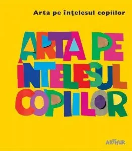 Arta pe intelesul copiilor. Cartea galbena de Amanda Renshaw