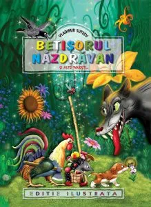 Betisorul nazdravan si alte povesti. Editie ilustrata de Vladimir Suteev