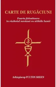Carte de rugaciuni foarte folositoare de Arhiepiscop Fulton Sheen