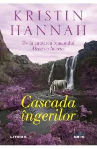 Cascada ingerilor de Kristin Hannah