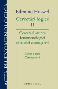 Cercetari logice II - partea a treia. Cercetarea 6. Cercetari asupra fenomenologiei si teoriei cunoasterii